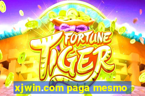 xjwin.com paga mesmo